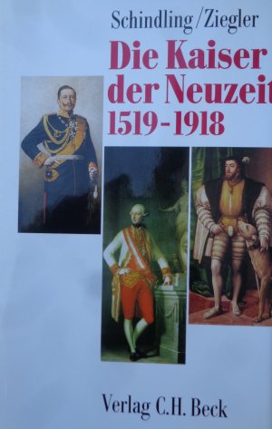 gebrauchtes Buch – Schindling, Anton; Ziegler – Die Kaiser der Neuzeit 1519-1918 - Heiliges Römisches Reich, Österreich, Deutschland