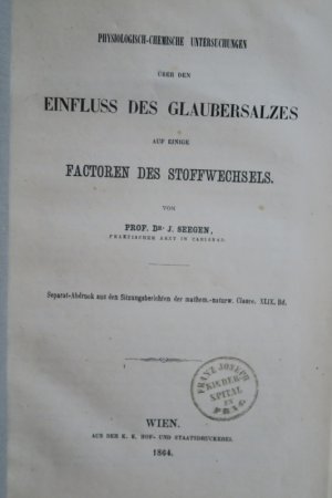 Seegen, J. Physiologisch-Chemische Untersuchungen über den Einfluss des Glaubersalzes auf einige Factoren des Stoffwechsels. Erste Ausgabe. Wien, k.k. […]