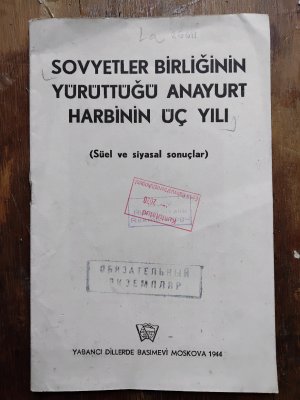 Sovyetler Birliginin Yürüttügü Anayurt Harbinin Üc Yili  (Süel ve siyasal sonuclar)   (in deutscher Übersetzung aus dem Türkischen: Drei Jahre Heimatkrieg der Sowjetunion (Gesellschaftliche und politische Folgen))