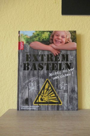 Extrembasteln - Nichts ist vor uns sicher! - Basteln einmal anders