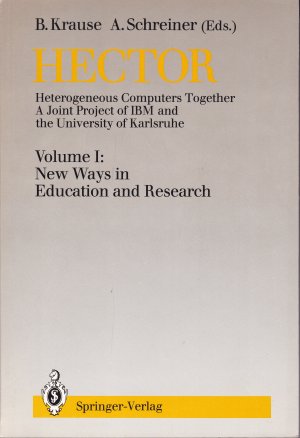 Hector: Heterogeneous Computers Together : A Joint Project of IBM and the University of Karlsruhe. Volume I : New Ways in Education and Research