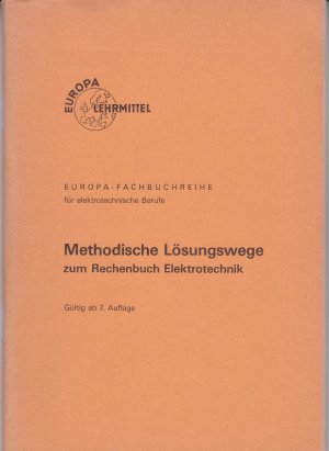 Methodische Lösungswege zum Rechenbuch Elektrotechnik - Gültig ab 7. Auflage