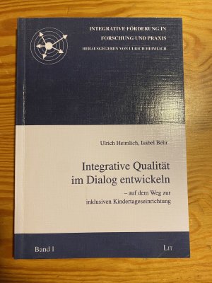 Integrative Qualität im Dialog entwickeln. Auf dem Weg zu inklusiven Kindertageseinrichtung (Band 1)