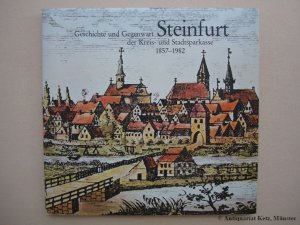 Steinfurt. Geschichte und Gegenwart der Kreis- und Stadtsparkasse 1857-1982.