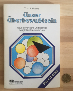 gebrauchtes Buch – Waters, Tom A – Unser Überbewusstsein: Neue psychische und geistige Möglichkeiten entdecken.