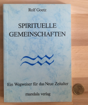 Spirituelle Gemeinschaften: Ein Wegweiser für das Neue Zeitalter.