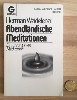 Abendländische Meditationen. Einführung in die Meditation.