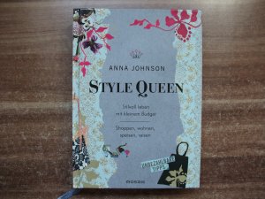 Style Queen - Stilvoll leben mit kleinem Budget - Shoppen, wohnen, speisen, reisen - Unbezahlbare Tipps