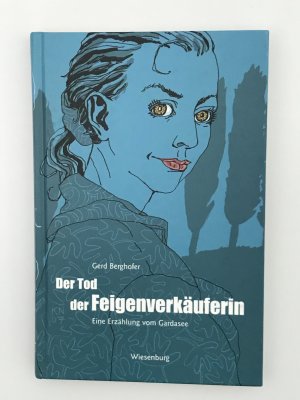 gebrauchtes Buch – Gerd Berghofer – Der Tod der Feigenverkäuferin - Eine Erzählung vom Gardasee