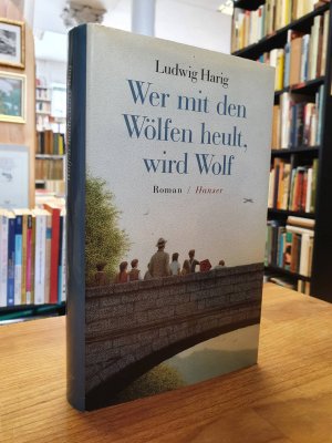 Wer mit den Wölfen heult, wird Wolf - Roman [signiert]