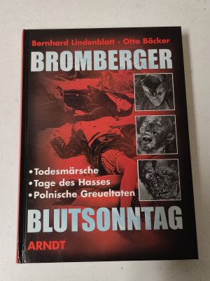 gebrauchtes Buch – Lindenblatt, Bernhard; Bäcker – Bromberger Blutsonntag - Todesmärsche, Tage des Hasses, Polnische Greueltaten