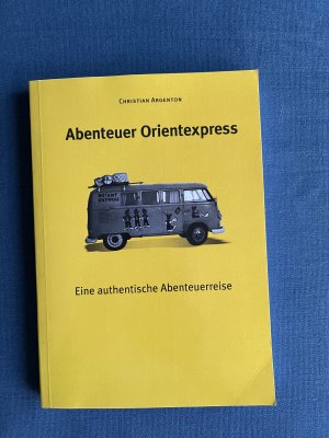 gebrauchtes Buch – Christian Argenton – Abenteuer Orientexpress