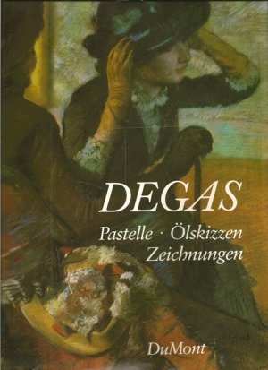 Edgar Degas. Pastelle, Ölskizzen, Zeichnungen.