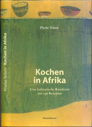 gebrauchtes Buch – Phebe Ndam (Autorin) – Kochen in Afrika: Eine Rundreise mit 230 Rezepten