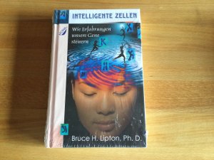 Intelligente Zellen. Wie Erfahrungen unsere Gene steuern (Gebundene Ausgabe) - Wie Erfahrungen unsere Gene steuern