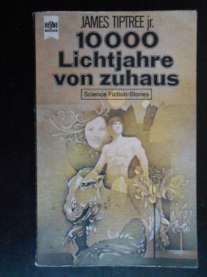 gebrauchtes Buch – Tiptree, James jr – 10000 Lichtjahre von zuhaus, Science Fiction Stories