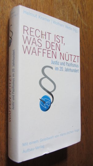 gebrauchtes Buch – Kramer, Helmut / Wette – Recht ist, was den Waffen nützt - Justiz und Pazifismus im 20. Jahrhundert