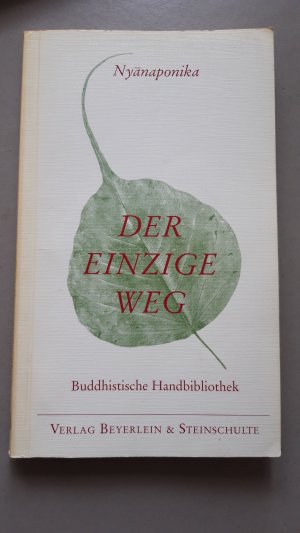 Der einzige Weg - Buddhistische Texte zur Geistesschulung in rechter Achtsamkeit