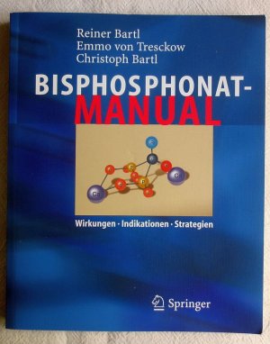 gebrauchtes Buch – Christoph Bartl – Bisphosphonat-Manual : Wirkungen - Indikationen - Strategien