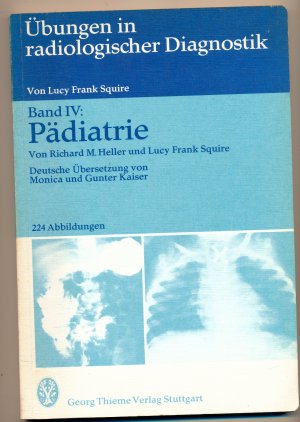 gebrauchtes Buch – Heller, Richard M – Übungen in radiologischer Diagnostik / Pädiatrie. Band 4: Pädiatrie mit 224 Abb.