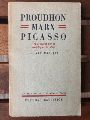 Proudhon - Marx - Picasso. Trois etudes sur la sociologie de l