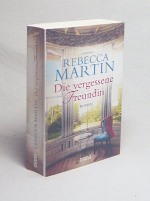 gebrauchtes Buch – Rebecca Martin – Die vergessene Freundin : Roman / Rebecca Martin