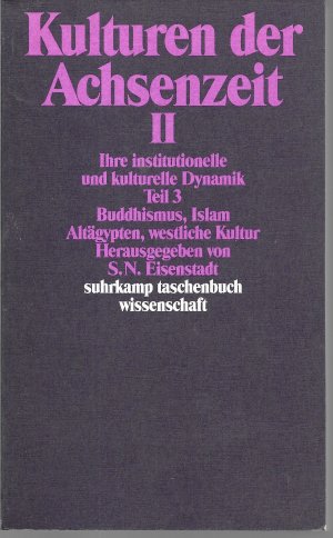 gebrauchtes Buch – Eisenstadt, Shmuel N – Kulturen der Achsenzeit II - Ihre institutionelle und kulturelle Dynamik Teil 3 Buddhismus, Islam, Altägypten, westliche Kultur