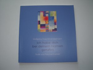 gebrauchtes Buch – Dorp, Wolfgang; Edelmann – Ich habe dich bei deinem Namen gerufen - Taufe und Patenamt erklärt