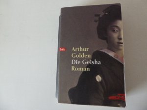 gebrauchtes Buch – Arthur Golden – Die Geisha. Roman. TB