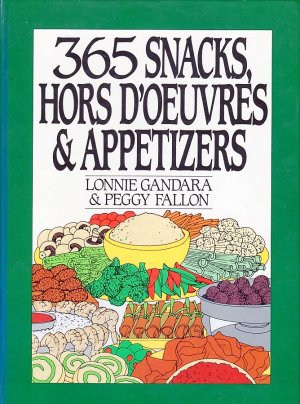 gebrauchtes Buch – Lonnie Gandara & Peggy Fallon – 365 Snacks, Hors D'Oeuvres & Appetizers.