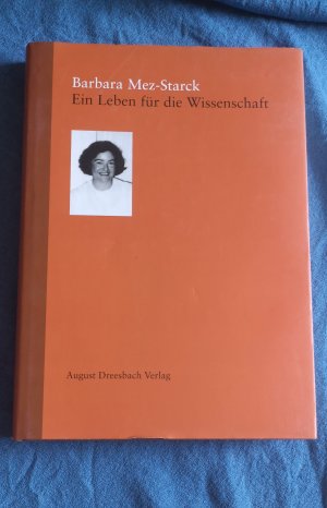 Barbara Mez-Starck. Ein Leben für die Wissenschaft