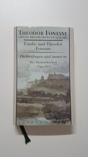 gebrauchtes Buch – Gotthard Erler  – Emilie und Theodor Fontane. Dichterfrauen sind immer so. Der Ehebriefwechsel 1844–1857