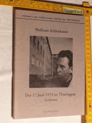 gebrauchtes Buch – Wolfram Schlothauer – Der 17. Juni 1953 in Thüringen: Gebesee