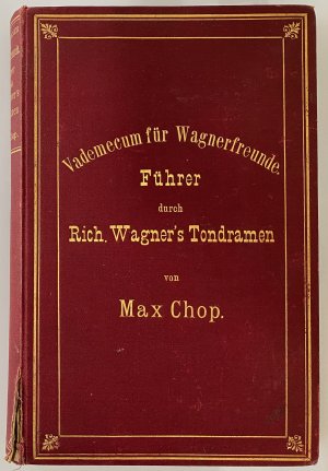 Vademekum für Wagnerfreunde. Führer durch Rich. Wagner´s Tondramen mit über 400 Notenbeispielen