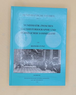 Numismatische Studien Heft II - Numismatik zwischen Haushistoriographie und fürstlicher Sammellust