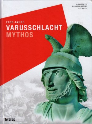 2000 Jahre Varusschlacht : Mythos; mit zahlreichen Farb- und S/W Abbildungen