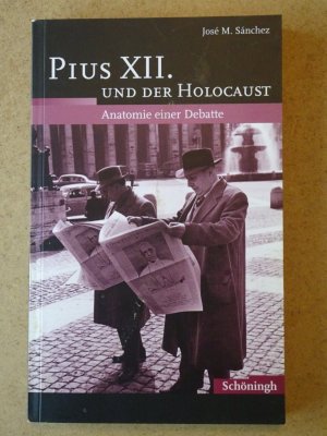 gebrauchtes Buch – Sánchez, José M. – Pius XII. und der Holocaust - Anatomie einer Debatte