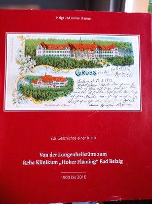 Zur Geschichte einer Klinik. Von der Lungenheilstätte zum Reha Klinikum Hoher Fläming im Oberlinhaus in Bad Belzig 1900 bis 2010