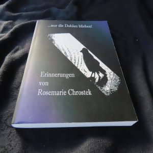 ... nur die Dohlen blieben - Erinnerungen von Rosemarie Chrostek - Erinnerungen an Schlesien