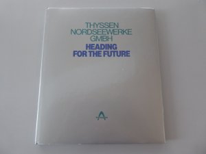 THYSSEN NORDSEEWERKE GmbH  Heading for the Future