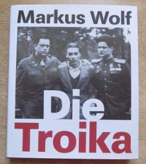 Die Troika - Die Geschichte eines nichtgedrehten Films. Nach einer Idee von Konrad Wolf.