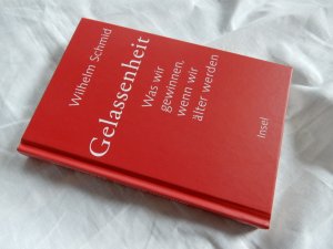 gebrauchtes Buch – Wilhelm Schmid – Gelassenheit - Was wir gewinnen, wenn wir älter werden