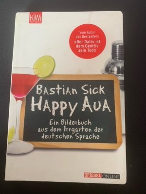 Happy Aua - Ein Bilderbuch aus dem Irrgarten der deutschen Sprache