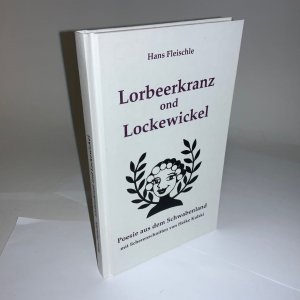 Lorbeerkranz ond Lockewickel - Poesie aus dem Schwabenland