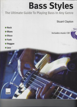 The Ultimate Guide To Playing Bass In Any Genre   - Includes music CD !