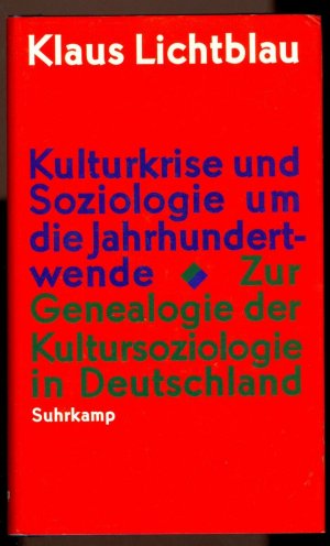 Kulturkrise und Soziologie um die Jahrhundertwende - Zur Genealogie der Kultursoziologie in Deutschland