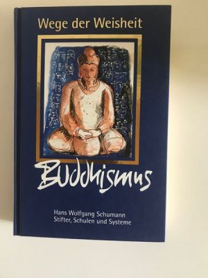 gebrauchtes Buch – Hans Wolfgang Schumann – Wege der Weisheit - Buddhismus