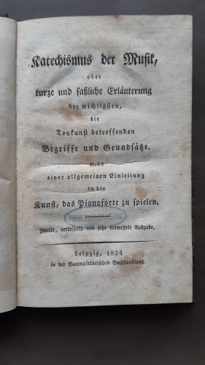 Katechismus der Musik, oder kurze und faßliche Erläuterung der wichtigsten, die Tonkunst betreffenden Begriffe und Grundsätze. Nebst einer allgemeinen […]