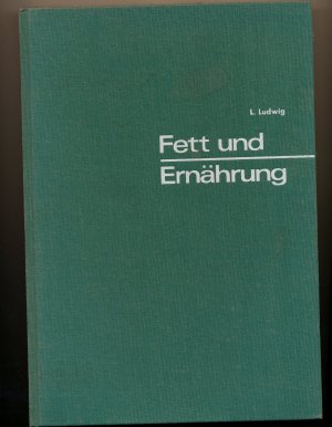 antiquarisches Buch – Dr. L. Ludwig – Fett und Ernährung. Nahrungsfette aus chemischer, physiologischer u. diätetischer Sicht unter besonderer Berücksichtigung von Margarine