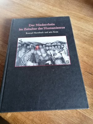 gebrauchtes Buch – Meinhard Pohl – Der Niederrhein im Zeitalter des Humanismus - Konrad Heresbach und sein Kreis